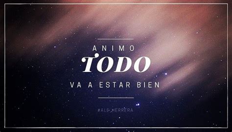 Pero yo lo encontré y todo va a estar bien. Animo todo va a estar bien. | Frases cristianas, Animo, Frases