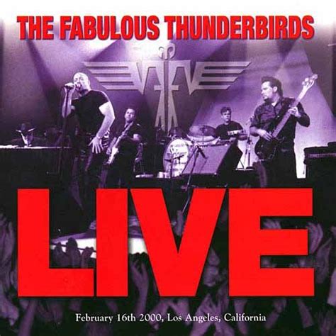 Live By The Fabulous Thunderbirds Album Blues Rock Reviews