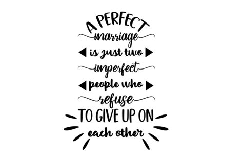 A perfect marriage is jus. A Perfect Marriage is Just Two Imperfect People Who Refuse ...