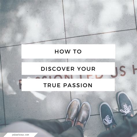 How To Discover Your True Passion Ps Barbosa