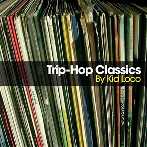 Écouter Trip Hop Classics By Kid Loco De Kid Loco Sur Amazon Music