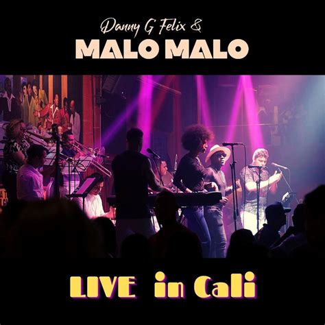 Malo Malo Danny G Felix Live In Cali La Salsa Es Mi Vida