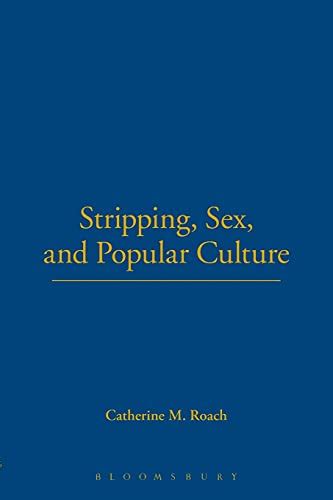 Stripping Sex And Popular Culture By Roach Catherine M And Joanne B Eicher New Trade Pb