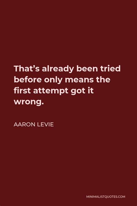 Aaron Levie Quote Thats Already Been Tried Before Only Means The