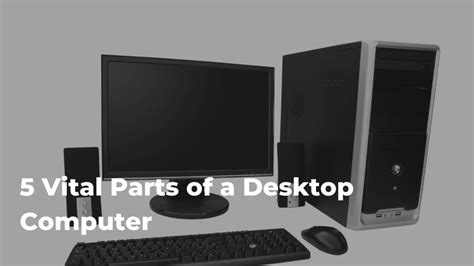 5 Vital Parts Of A Desktop Computer Pronto Arigato