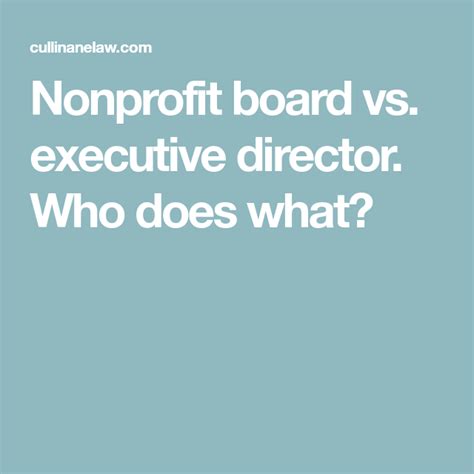 He creates and implements a development plan that details how the organization. Nonprofit board vs. executive director. Who does what ...