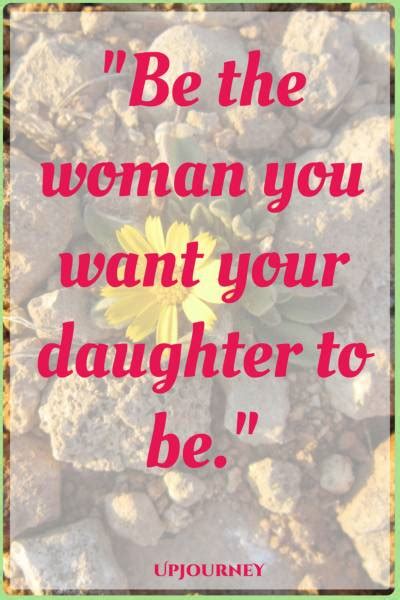 She is respectful as a daughter; 100 MOST Inspirational Mother Daughter Quotes