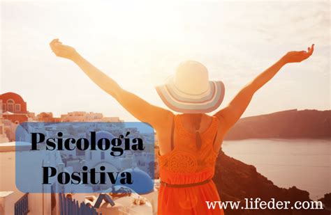 La psicologia positiva raccontata in modo semplice con un occhio alla ricerca scientifica. Psicología positiva: historia, principios, teorías ...