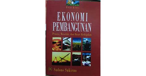 Ekonomi Pembangunan Proses Masalah Dan Dasar Kebijakan By Sadono Sukirno