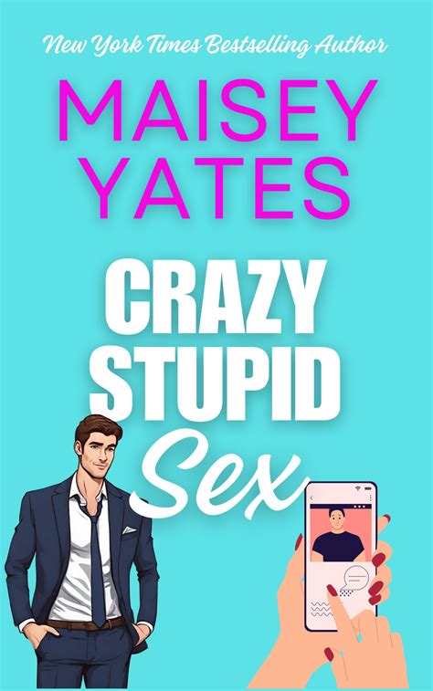 Crazy Stupid Sex Maisey Yates