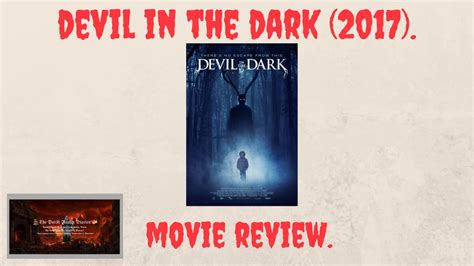 Devil In The Dark 2017 Movie Review Youtube