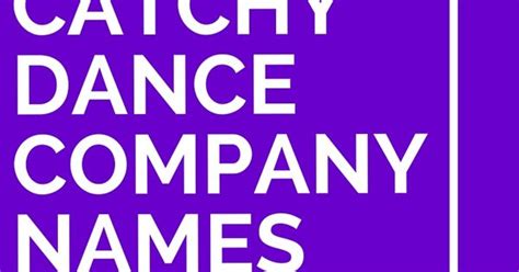 47 Catchy Dance Company Names Dance Company Dance And Names
