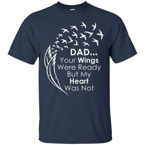 Dad Your Wings Were Ready But My Heart Was Not T Shirt Shirt Design