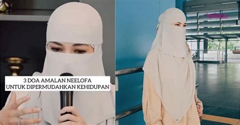 Dunia adalah tempat untuk manusia diuji sama ada. Neelofa Amalkan Doa-doa Ini Untuk Dipermudahkan Urusan ...