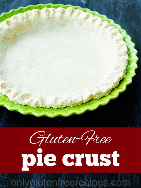 Basic Gluten Free Pie Crust Recipe Only Gluten Free Recipes