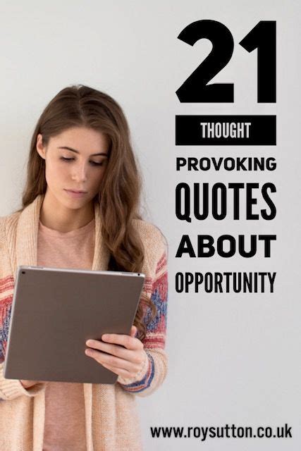 21 Thought Provoking Quotes About Opportunity Opportunity Quotes