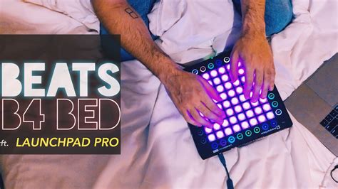 making a beat with launchpad pro beats b4 bed youtube