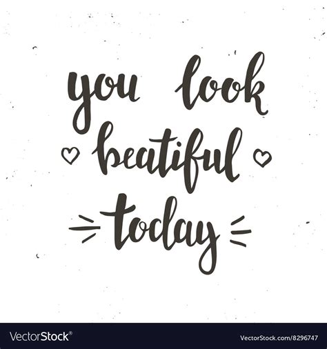 You Look Beautiful Today Hand Drawn Typography Vector Image