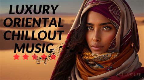 oriental chillout music luxury chillout music relaxing music youtube