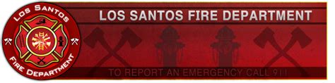 Los Santos Fire Department Serving With Courage Integrity And Pride