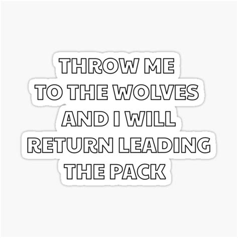 Throw Me To The Wolves And I Will Return Leading The Pack Seneca Sticker For Sale By