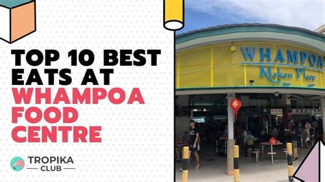 Top 10 Best Eats At Whampoa Food Centre