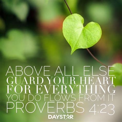 Above All Else Guard Your Heart For Everything You Do Flows From It
