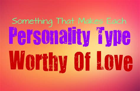 Why You Deserve Love According To Your Personality Type Meyers Briggs