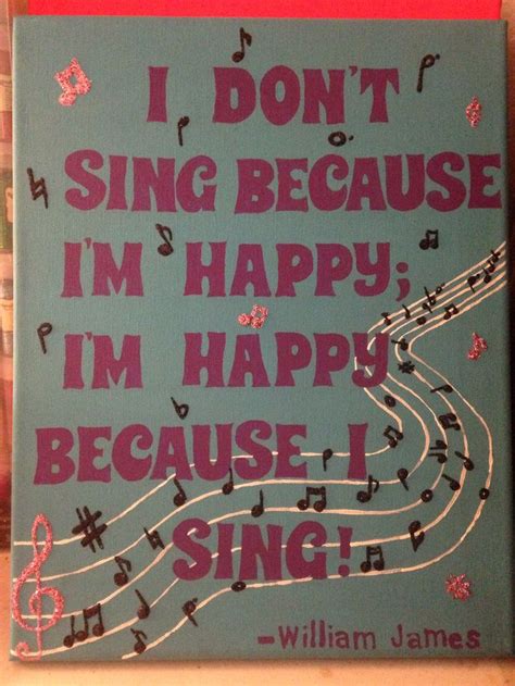 I Sing Because Im Happy Music Quote From William James Glitter An