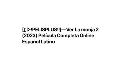 PELISPLUS Ver La monja 2 2023 Película Completa Online Español