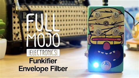 Full Mojo Electronics Funkifier Envelope Filter Youtube