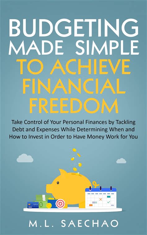 Budgeting Made Simple to Achieve Financial Freedom: Take Control of
