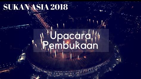 Live streaming badminton sukan sea final 9 disember 2019. Sukan Asia 2018 :Sorotan Upacara Pembukaan Rasmi - YouTube