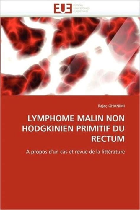 Lymphome Malin Non Hodgkinien Primitif Du Rectum Ghanimi R