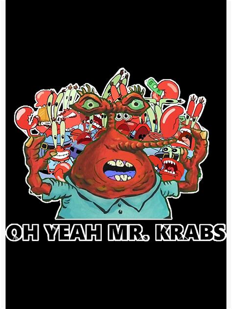Oh Yeah Mr Krabs Poster For Sale By Cadance2000 Redbubble
