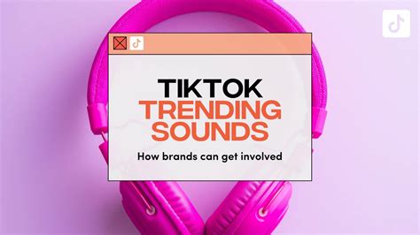 Tiktok Trending Sounds How Brands Can Get Involved