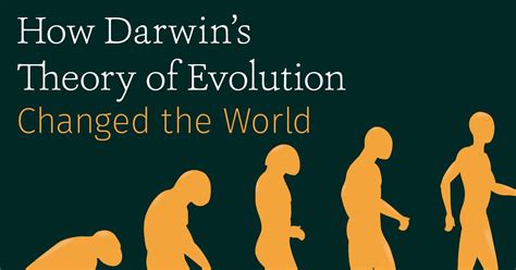 Charles Darwins Theory Of Evolution Has Permeated Nearly Every Aspect
