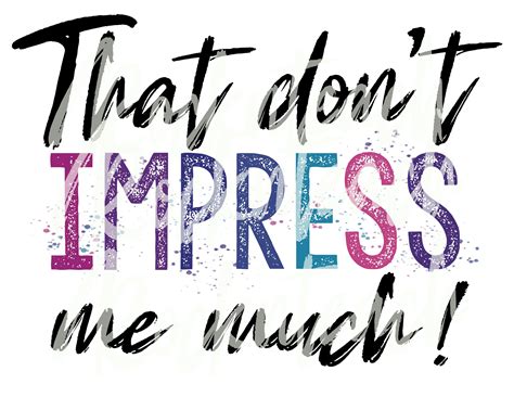 that dont impress me much png shania twain png tshirt etsy positive quotes for life