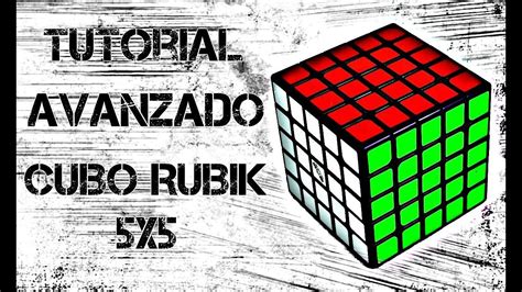 Tutorial Cubo De Rubik 5x5 Método Avanzado Youtube