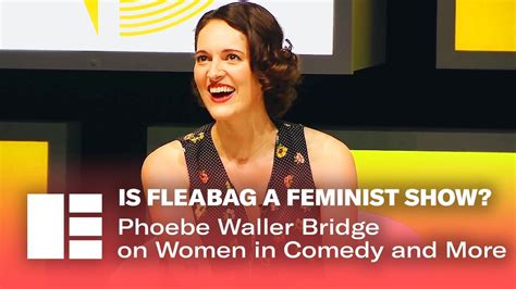 Is Fleabag A Feminist Show Phoebe Waller Bridge On Women In Comedy And More Edinburgh Tv