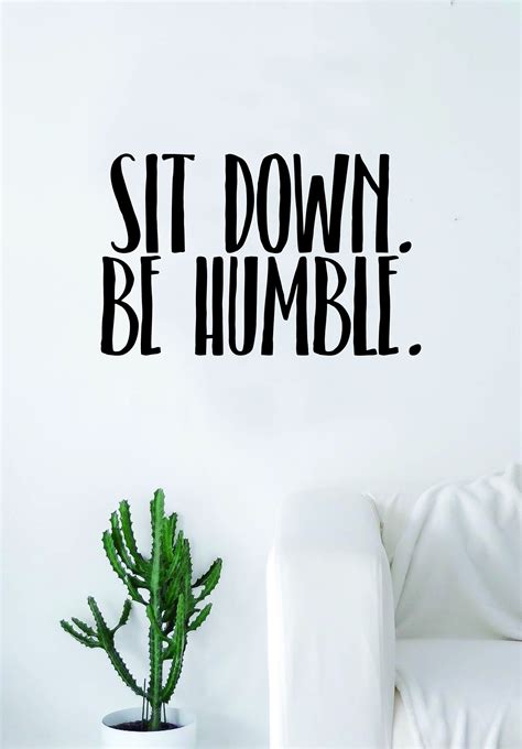 Sit Down Be Humble Quote Wall Decal Sticker Room Art Vinyl Rap Hip Hop