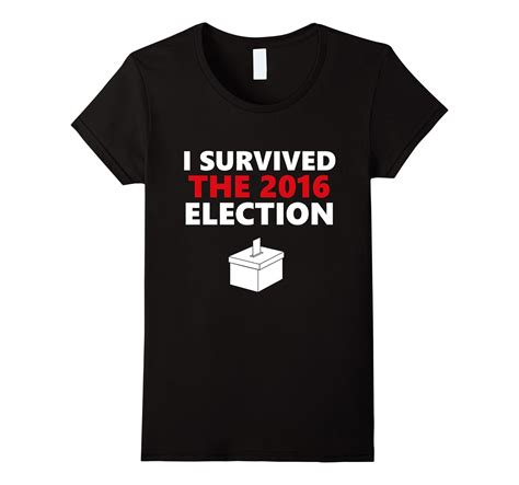 I Survived The 2016 Election Funny Political Satire T Shirt
