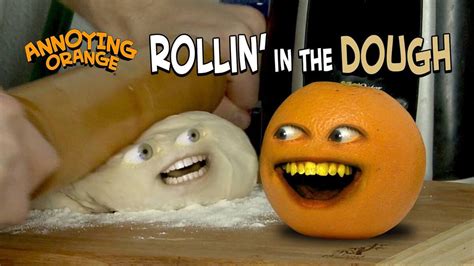 Annoying Orange Crappy Caption 7 Rolling In The Doughtranscript