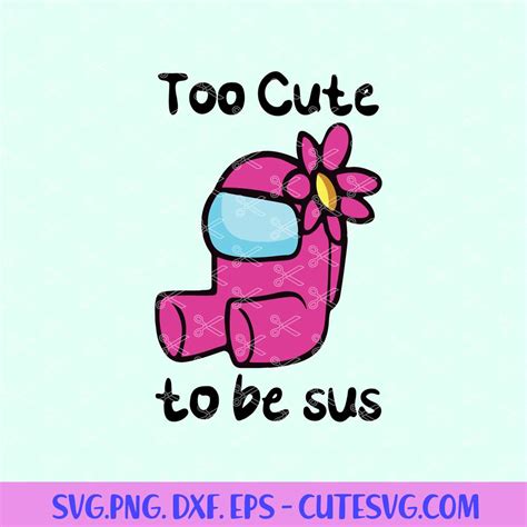 too cute to be sus svg among us girl game character svg cutting