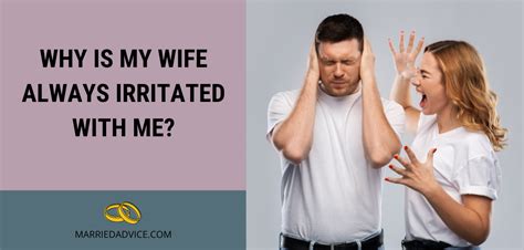 Why Is My Wife Always Irritated With Me And How To Handle It