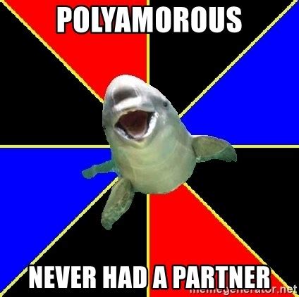 Polyamorous Never Had A Partner Polyamorous Porpoise Meme Generator