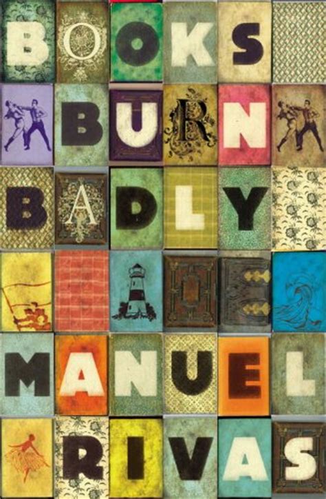 Nonsuch Book Book Lust Books Burn Badly By Manuel Rivas
