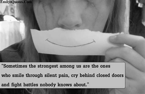 Sometimes The Strongest Among Us Are Ones Who Smile Through Silent Pain