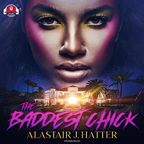 The Baddest Chick Audible Audio Edition Alastair J