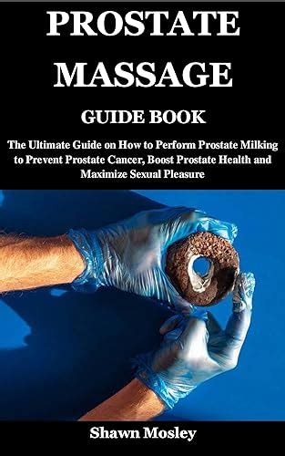 Ultimate Guide To Prostate Massage Kienitvcacke